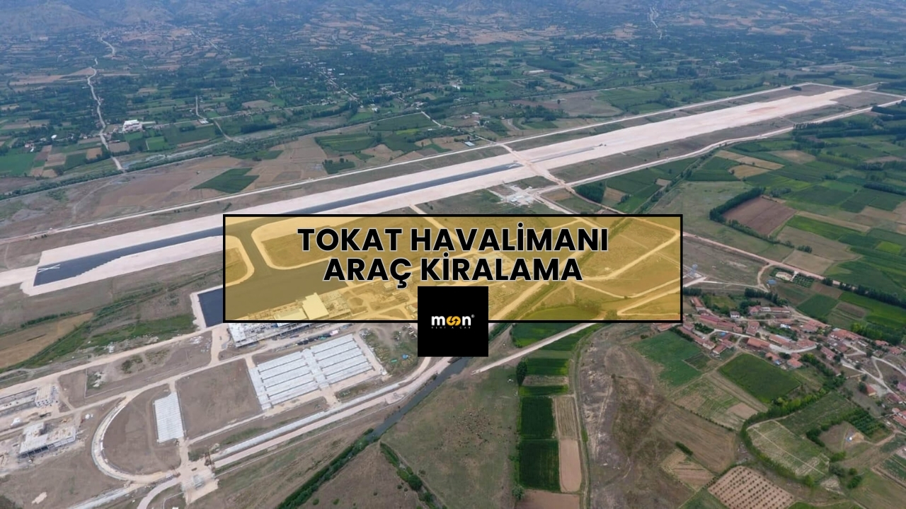 Tokat Havalimanı Araç Kiralama