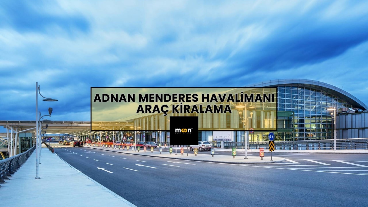 Adnan Menderes Havalimanı Araç Kiralama