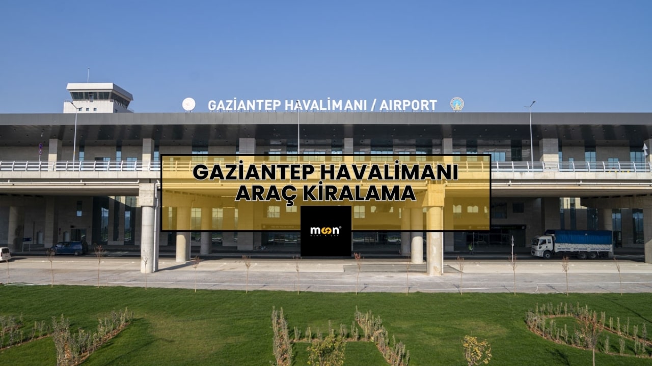 Gaziantep Havalimanı Araç Kiralama